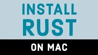 How to Install Rust (Lang) on Mac