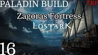 LOST ARK: Walkthrough | PT16 | Zagoras  Fortress - Paladin Build | PC