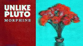 Unlike Pluto - Morphine