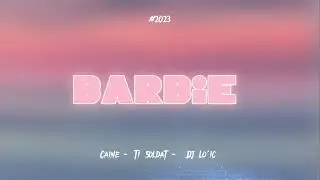 Dj lo'ic, Caine & Ti Soldat - BARBIE (2023 Remix )