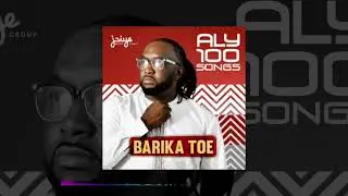Aly 100Songs - Barika Toe ( Honorable Souleymane Touré )