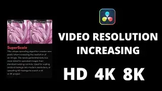 Super Scale HD, 4K, 8K, Video Resolution DaVinci Resolve 18.5