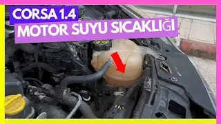 Corsa D 1.4 Motor Hararet Suyu Sıcaklığı Kaç Olmalı?