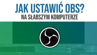 Ustawienia OBS  słaby komputer - OBS Studio poradnik