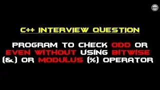 #4 C++ Program To Find Even Or Odd Number Without Bitwise Or Modulus Operator |Gangs Of Coder| 2017