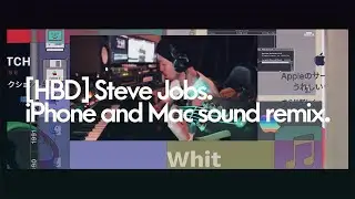 [HBD] Steve Jobs. iPhone and Mac sound remix.