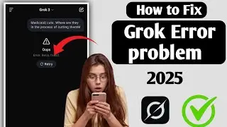 Grok OOPS & Error Problem Explained | Step-by-Step Solution|How to Fix Grok Oops issue