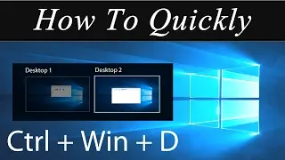 How To Quickly: Use Virtual Desktops Via The Keyboard In Windows 10