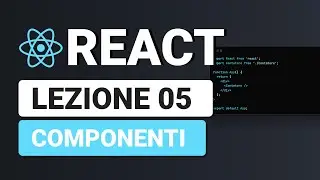 Cosa sono i Componenti - React Tutorial Italiano 05
