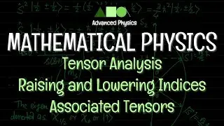 Mathematical Physics - Tensor Analysis : Raising and Lowering Indices / Associated Tensors