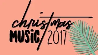 Christmas Background Music 2017