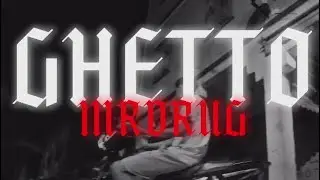 MR DRUGs - GHETTO prod by EXCELLENTSCOTTY