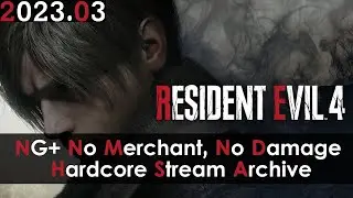 Resident Evil 4 Remake - NG+ Hardcore - No Merchant, Reload Upon Damage [PC] [Stream Archive]