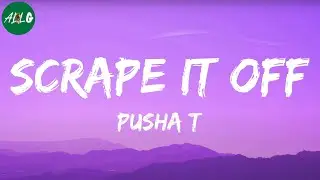 Pusha T - Scrape It Off
