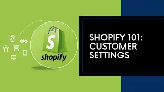 Shopify Tutorial - How To Manage Customer Settings