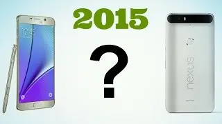 Top 5 Smartphones For 2015