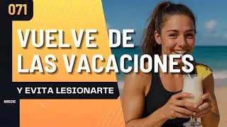 Evita lesionarte al volver a entrenar post vacaciones🎙️Ep:071