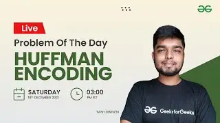 Huffman Encoding | Problem of the Day 17/12/21 | Yash Dwivedi