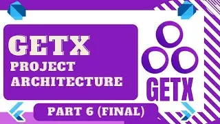 Flutter GetX Project Architecture l Part 6 (Final) | Flutter 3 | Tutorial