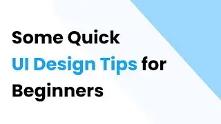 7 Quick Tips for UI Designer for Beginners 
