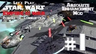 Let's Play Star Wars Empire at War Forces of Corruption: Absolute Corruption Mod Ep. 1