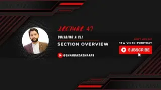 47. Building a CLI | Section Overview | Node.JS | Learn with Shahbaz Ashraf 
