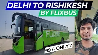 Delhi To Rishikesh FlixBus Journey | Travel with FlixBus