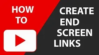 How To Add YouTube End Screen Links To Your Videos