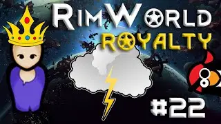 [22] Lightning Never Strikes Twice | RimWorld ROYALTY | RimWorld 1.1 Let's Play RimWorld 1.1 Royalty