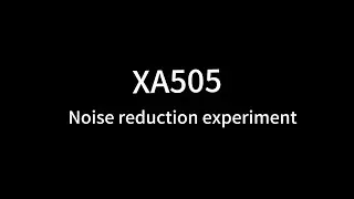 XA505：Active Noise Cancellation Test: Experience the real noise reduction effect!