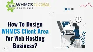 Complete Guide On How To Design WHMCS Client Area for Web Hosting Business| WHMCS Global Services
