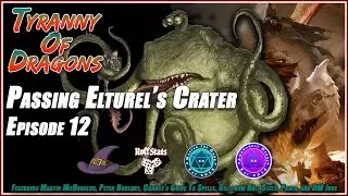 DnD5e Tyranny Of Dragons Passing Elturel's Crater Ep. 12