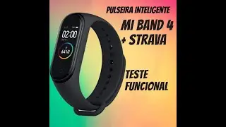 #TESTE Pulseira Mi Band 4 + Sincronização Strava Teste Prático