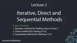 Lecture 2: Iterative, Direct and Sequential Methods | Numerical Methods