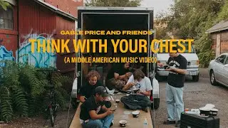 Gable Price and Friends - Think With Your Chest (Official Music Video)