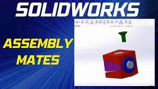 How to Create Assembly Mates in SOLIDWORKS - SolidWorks Assembly Basics