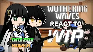 ~WUTHERING WAVES REACT TO Each Others | Baizhi and Rover (WIP) ¦ 2× speed~