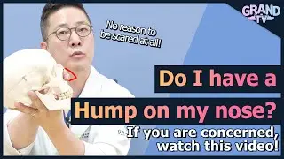 [Grand Plastic Surgery] Do I Have a Hump On My Nose?