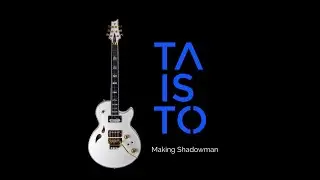 Making  TAISTO Shadowman Custom Guitar