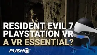 Resident Evil 7 PlayStation VR Gameplay: A Virtual Reality Essential? | PS4 | Footage