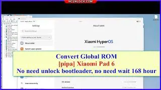 Convert Global ROM pipa Xiaomi Pad 6 No need unlock bootloader, no need wait 168 hour - OTA UPDATE