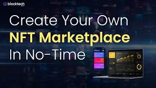 Create Your Own NFT Marketplace With Blocktech Brew | NFT Marketplace Development Company