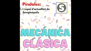 Píndoles #1 MECÁNICA CLÁSICA
