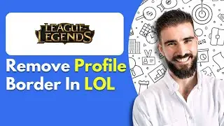 How To Remove Profile Border In League Of Legends (2025)
