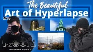 The Beautiful Art of Hyperlapse | Why Hyperlapsing is so Beautiful | Documentary/Tutorial