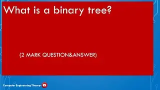 What is a binary tree?/computer engineering theory