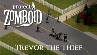 Trevor the Thief - Project Zomboid - Part 6 - Looking for Fuel!