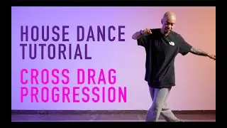 House Dance Tutorial - Cross Drag Progression (Watch Till The End!)