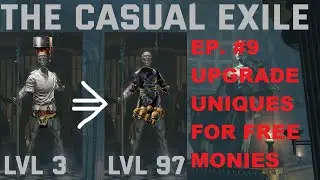The Casual Exile Ep. 9: Upgrading Items is LOW EFFORT Currency