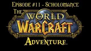 The Warcraft Adventure | Episode #11 - Scholomance